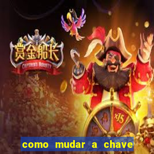 como mudar a chave pix da brabet