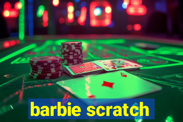 barbie scratch