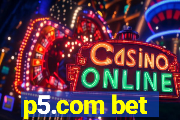 p5.com bet