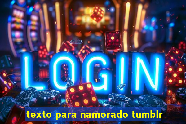 texto para namorado tumblr
