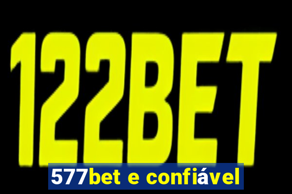 577bet e confiável