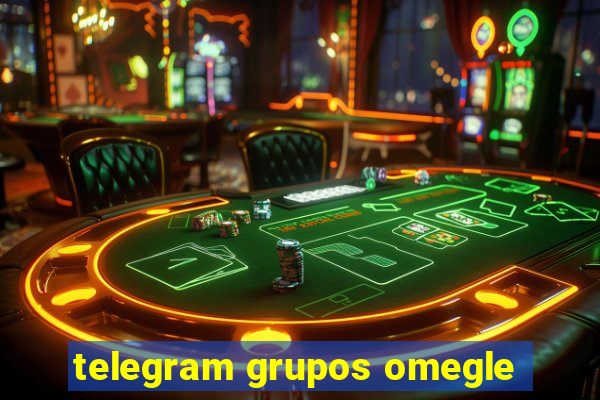 telegram grupos omegle