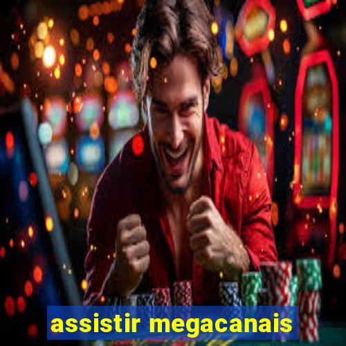 assistir megacanais