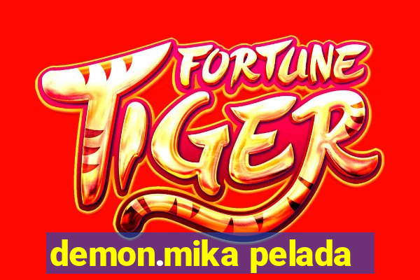 demon.mika pelada