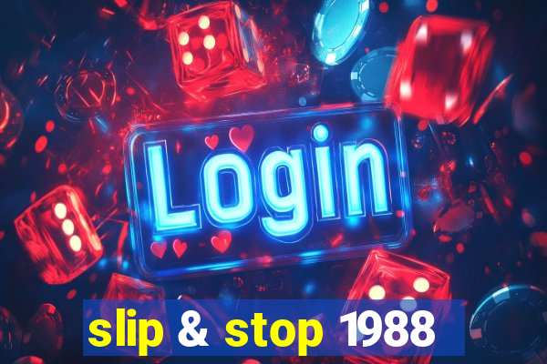 slip & stop 1988