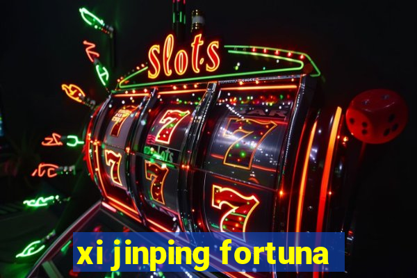 xi jinping fortuna