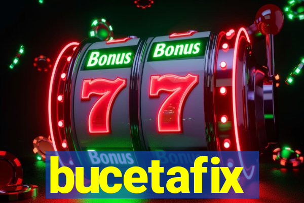 bucetafix