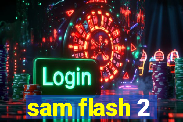 sam flash 2
