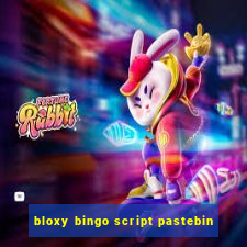 bloxy bingo script pastebin