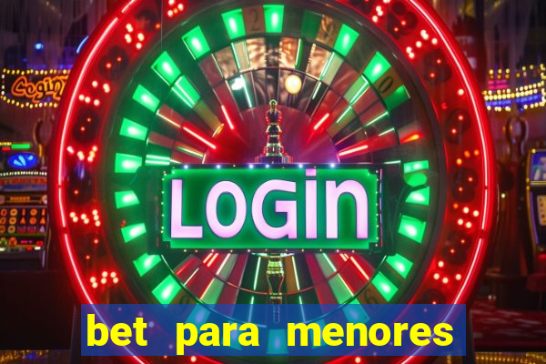 bet para menores de 18