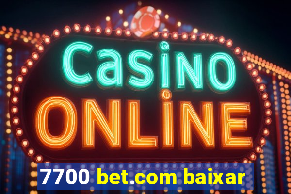 7700 bet.com baixar
