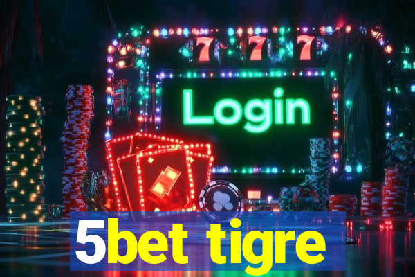 5bet tigre