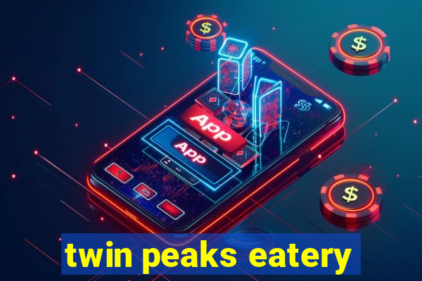 twin peaks eatery