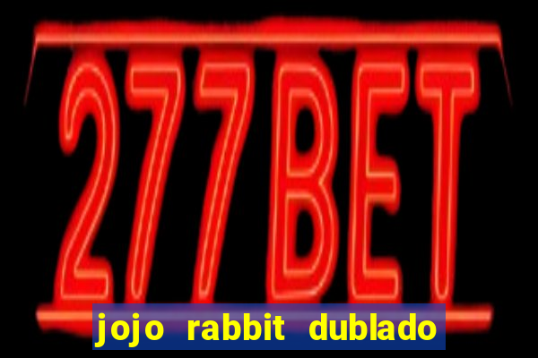 jojo rabbit dublado google drive