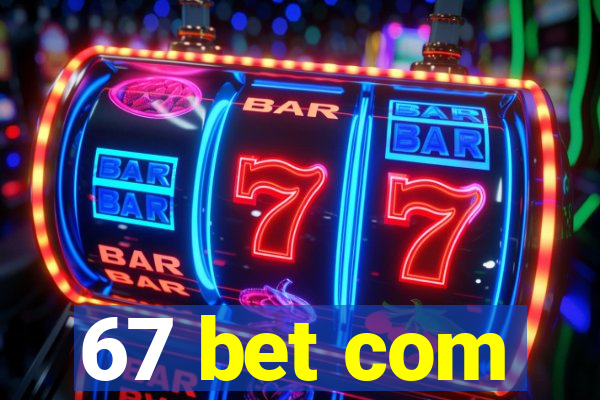 67 bet com