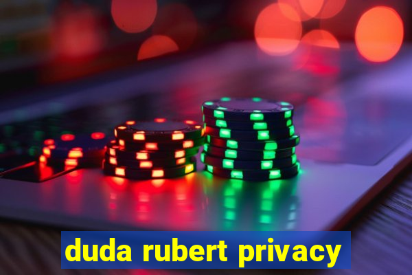 duda rubert privacy