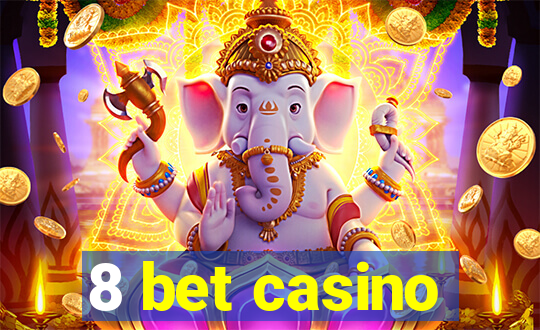 8 bet casino
