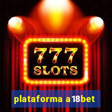 plataforma a18bet