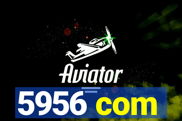 5956 com