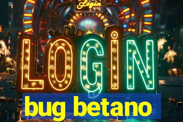 bug betano