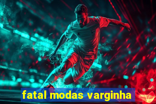 fatal modas varginha
