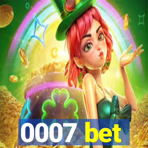 0007 bet