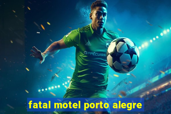 fatal motel porto alegre