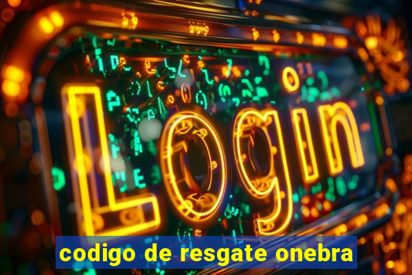 codigo de resgate onebra