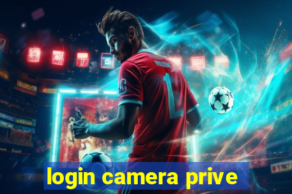 login camera prive