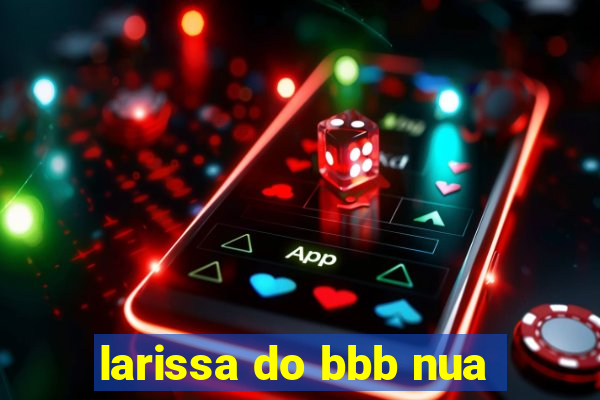 larissa do bbb nua