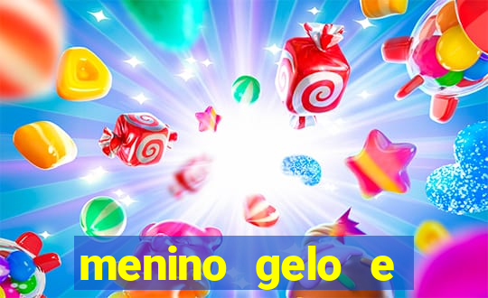 menino gelo e menina lava