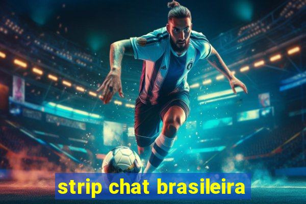 strip chat brasileira