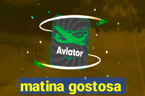 matina gostosa