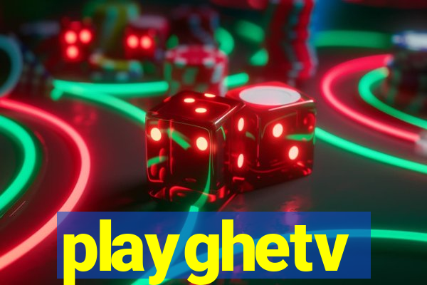 playghetv