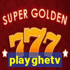 playghetv