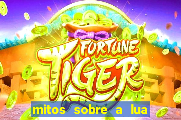 mitos sobre a lua nova mitos sobre a lua minguante