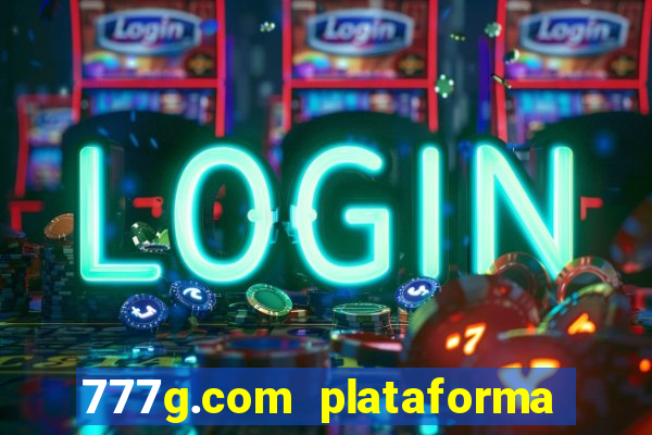 777g.com plataforma de jogos