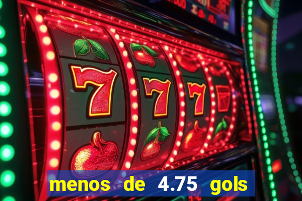 menos de 4.75 gols o que significa