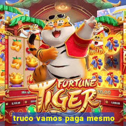 truco vamos paga mesmo