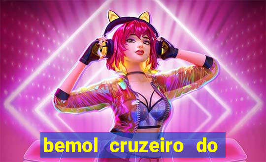 bemol cruzeiro do sul acre
