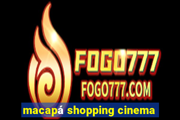 macapá shopping cinema