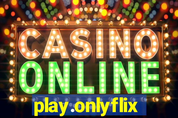 play.onlyflix