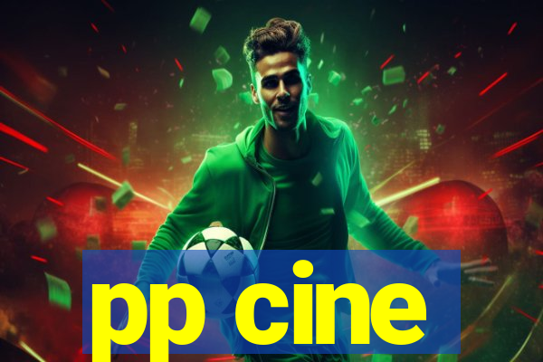 pp cine
