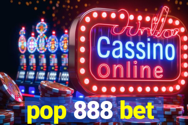 pop 888 bet