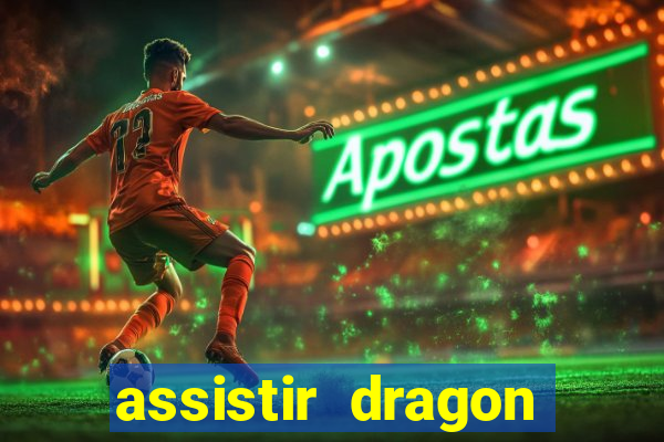 assistir dragon ball super legendado