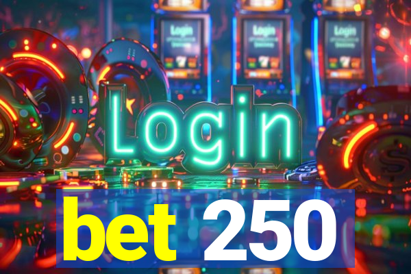 bet 250