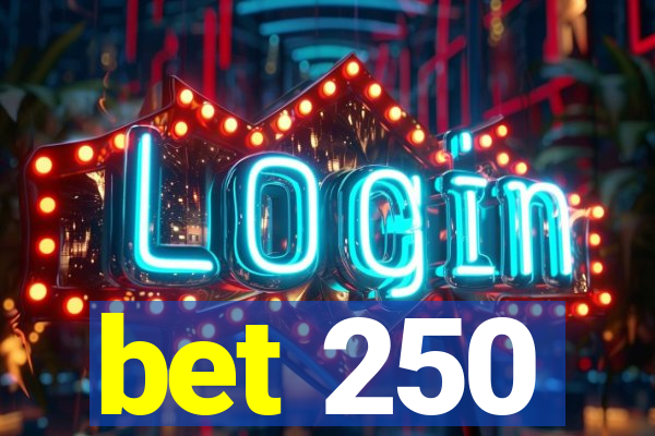 bet 250