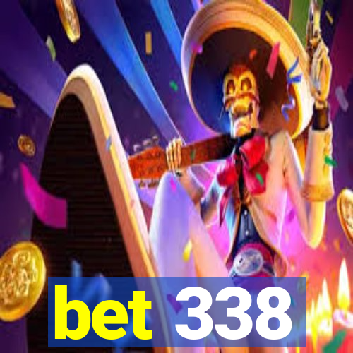 bet 338