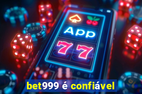bet999 é confiável