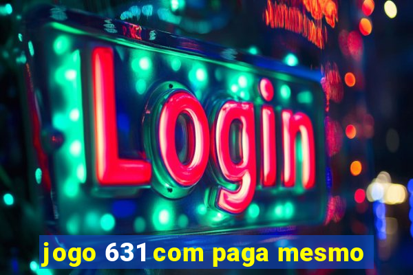 jogo 631 com paga mesmo